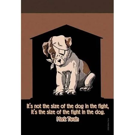 It&s Not The Size of The Dog in The Fight, It&s The Size of The Fight in The Dog. Mark Twain. Poster Print by Mark Twain (24 x 3